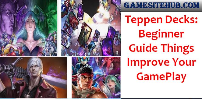Teppen Decks: Beginner Guide [Things Improve Your GamePlay]
