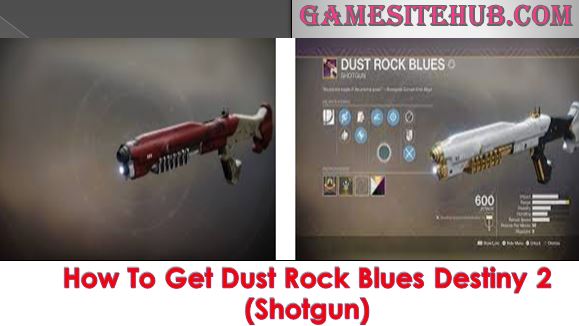 How To Get Dust Rock Blues Destiny 2 (Shotgun)