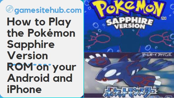 How to Play the Pokémon Sapphire Version ROM on your Android and iPhone