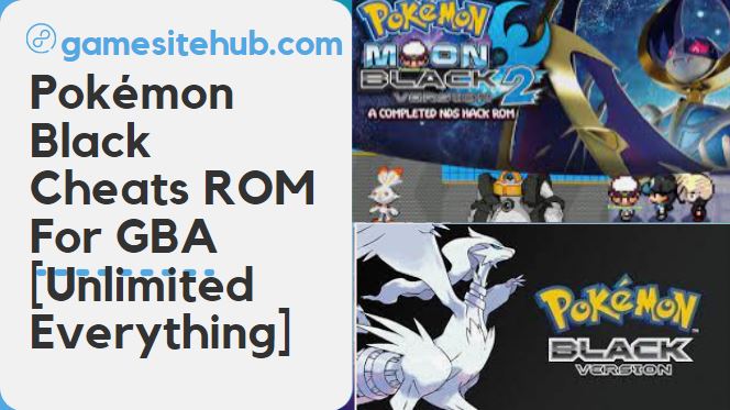 Pokémon Black Cheats ROM For GBA [Unlimited Everything]